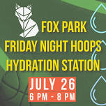 (July 26) FPNA Safety Committee: Friday Night Hoops Hydration Station