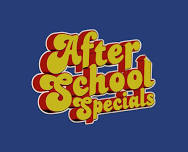 After School Specials!