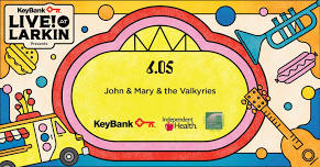 KeyBank Live at Larkin with John & Mary & the Valkyries