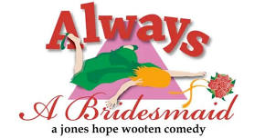 HCP presents ‘Always a Bridesmaid’ Highlands PAC