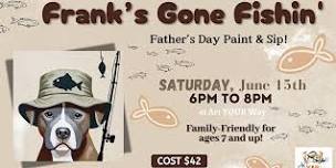 Frank's Gone Fishin' Paint & Sip!