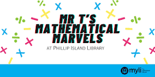 Mr T's Mathematical Marvels @ Phillip Island Library