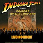 Pops Night –INDIANA JONES AND THE RAIDERS OF THE LOST ARK™ LIVE IN CONCERT