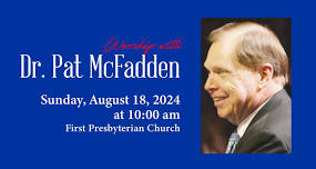 Worship with Dr. Pat McFadden