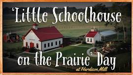 LITTLE SCHOOLHOUSE ON THE PRAIRIE                Day at the farm