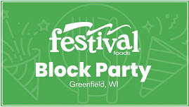 Festival Foods Block Party - Greenfield