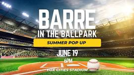 Barre in the Ballpark