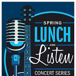 Lunch & Listen Spring Concert Series