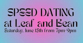 Speed Dating at Leaf and Bean