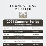 2024 Summer Series: Foundations of Faith