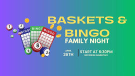 Baskets and BINGO Family Night