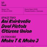 Left Bank Clubnight: Ani Kvirkvelia • Dual Pistols • Citizens Union • Moku T & Moku J