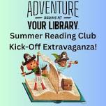 Adventure Begins @ Your Library: Summer Reading Kick-Off Extravaganza