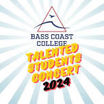 Bass Coast College - Talented Students Concert @ Wonthaggi