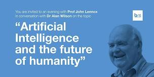 An evening with Prof John Lennox: ‘Artificial Intelligence and the Future of Humanity’