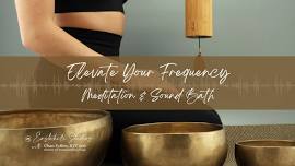 Elevate Yourself: Meditation & Sound Bath