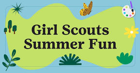 Girl Scouts Summer Fun - Join Event