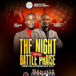 THE NIGHT OF BATTLE PRAISE.