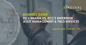 Business Guide to S/4HANA vs. ECC's Enterprise Asset Management & Field Services