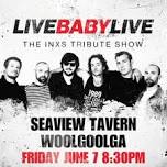 SEAVIEW TAVERN WOOLGOOLGA | LIVE BABY LIVE THE INXS TRIBUTE SHOW