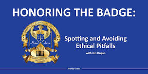 Honoring the Badge: Spotting and Avoiding Ethical Pitfalls