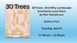 30 Trees: And Why Landscape Architects Love Them Author Visit (Author Ron Henderson)