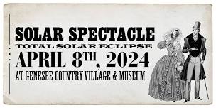 Solar Spectacle At Genesee Country Village & Museum