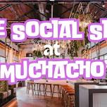 #TheSocialSide @ Muchacho 