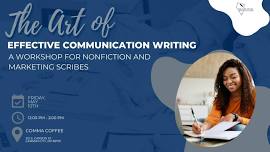 THE ART OF EFFECTIVE COMMUNICATION WRITING: A WORKSHOP FOR NONFICTION AND MARKETING SCRIBES