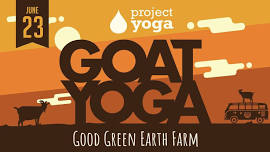 Goat Yoga w/ Good Green Earth Farm X Project Yoga