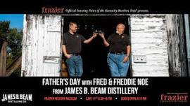 Father’s Day with Fred & Freddie Noe from James B Beam Distillery