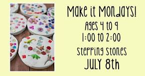 Make it Mondays - Stepping stones for ages 4 to 9