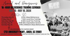 May 16 -May 19 | Aiken, SC | Armed & Dangerous Deliverance Seminar