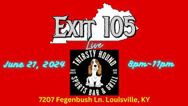 Exit 105 @ Thirsty Hound