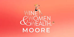 Wine, Women & Wealth - Moore