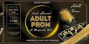 2ND ANNUAL ADULT PROM! A MASQUERADE BALL