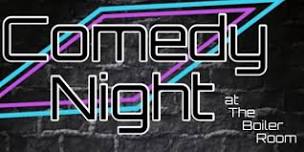 Comedy Night at The Boiler Room!