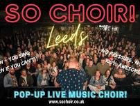  So Choir! LEEDS  Pop-Up Live Music Singalong!