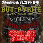 But, Pyrite/Violent Convictions/South Like Sherman