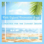 Reiki Infused Restorative Yoga: A practice for the Summer Season