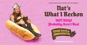 Nat's What I Reckon - Hot Dogs Probably Aren't Real