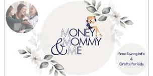 Money, Mommy & Me