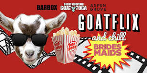 GOATFLIX &  CHILL (BRIDESMAIDS)