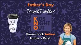 Kid's Night Out - Travel Tumblers For Dad