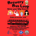 Wig themed Brewery Bus Loop!