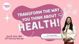 Transform the Way You Think About Health!