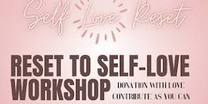 Reset to Self-Love Workshop