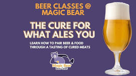 Magic Bear Beer Classes - The Cure for What Ales You