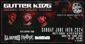 GUTTER KING & ILL DEFINED w/ NO FAITH IN FORTUNE, ALL YEAR LONG - June 16th @ Bully's