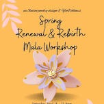 Spring Rebirth & Renewal Mala Workshop